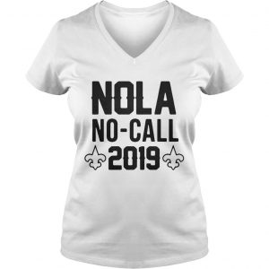 Ladies Vneck Official Nola no call 2019 shirt