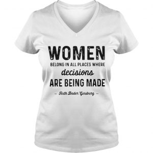 Ladies Vneck Official Women belong in all places where decisions are being made shirt