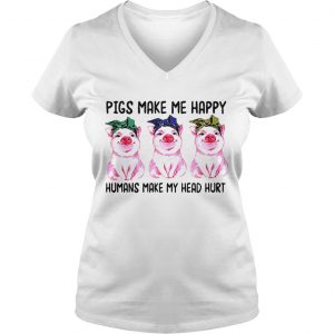 Ladies Vneck Pigs make me happy humans make my head hurt shirt