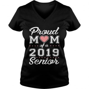 Ladies Vneck Proud mom of a 2019 senior shirt