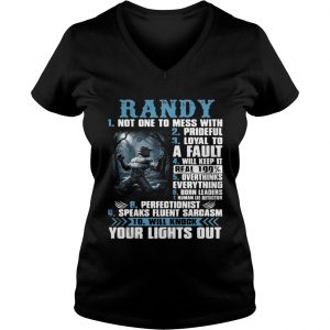 Ladies Vneck Randy not one to mess with prideful loyal to a fault will keep it shirt