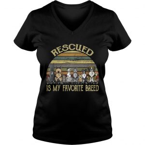 Ladies Vneck Rescued is my favorite breed dog vintage shirt
