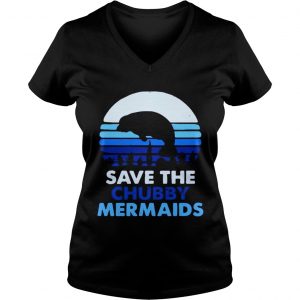 Ladies Vneck Save the chubby mermaids shirt