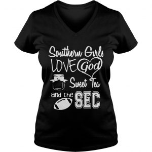 Ladies Vneck Southern girls love god sweet tea and the sec shirt