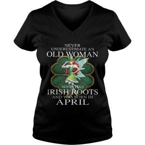 Ladies Vneck St Patricks Day Fairy Never Underestimate An Old Woman Who Has Irish Roots And Was Born In April Sh