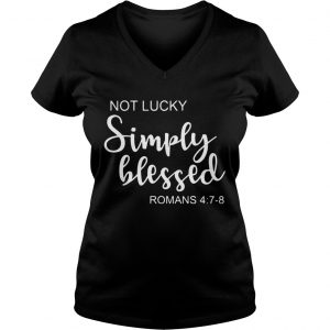 Ladies Vneck St Patricks Day Not Lucky Simply Blessed Romans 4 7 8 Shirt