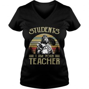 Ladies Vneck Students I am your teacher shirt