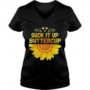 Ladies Vneck Sunflower Suck it up buttercup shirt