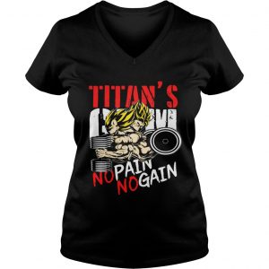 Ladies Vneck Super Saiyan Titans Gym No Pain No Gain shirt