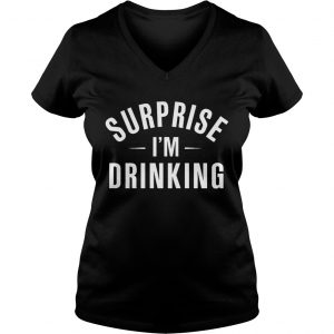 Ladies Vneck Surprise im drinking shirt