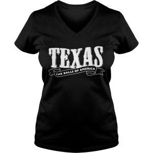 Ladies Vneck Texas the balls of America shirt