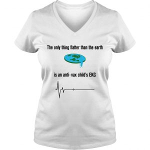 Ladies Vneck The only thing flatter than the earth is antivax childs EKG shirt