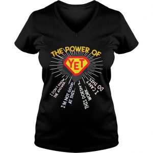 Ladies Vneck The power of YET I dont know the answer im not good at this Shirt