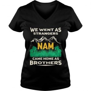 Ladies Vneck We went sa strangers Nam came home as brothers shirt