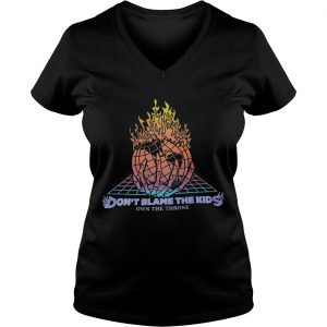Ladies Vneck World on Fire dont blame the kids own the throne shirt