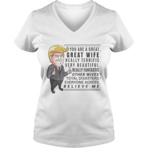 Ladies Vneck You are a great great wife really terrific very beautiful shirt