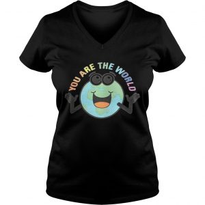 Ladies Vneck You are the world shirt