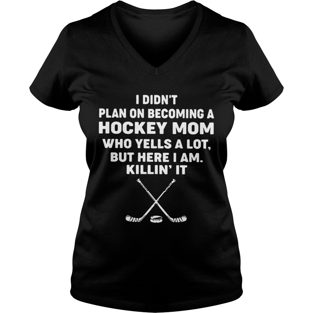 I didn’t plan on becoming a hockey mom who yells a lot shirt - Trend ...