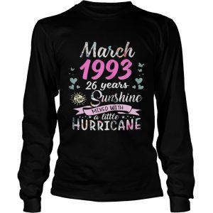 Longsleeve Tee March 1993 26 years sunshine mixed with a little hurricane shirt