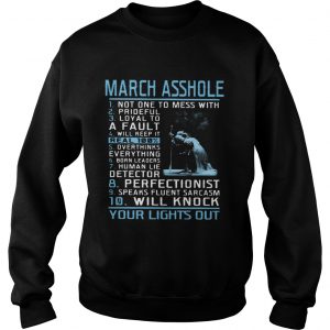 Sweatshirt 10 things March Asshole shirt