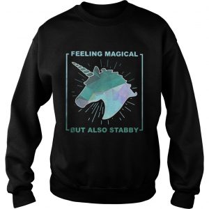 Sweatshirt Feeling magical but also stabby shirt