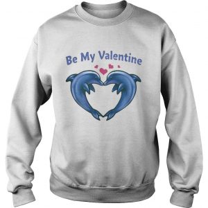 Sweatshirt Be My Valentine Dolphins shirt