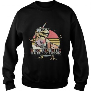 Sweatshirt Be a unicornasaurus rex in a field of unicorns vintage shirt