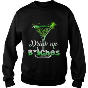 Sweatshirt Best Irish drink up bitches shirt