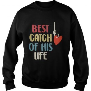 Sweatshirt Best catch of his life shirt