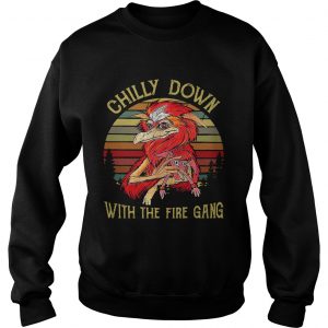 Sweatshirt Chilly down with the fire gang shirt