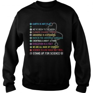 Sweatshirt Earth is not flat vaccines work were been to the moon stand up for science shirt