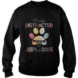 Sweatshirt Easily distracted by jeeps and dogs shirt