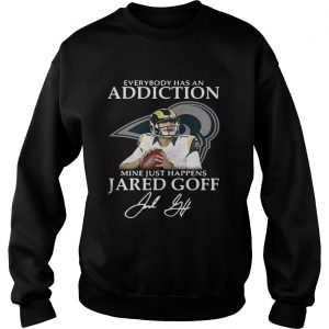 Sweatshirt Everybody has an addiction mine just happens Jared Goff shirtSweatshirt Everybody has an addiction mine just happens Jared Goff shirt