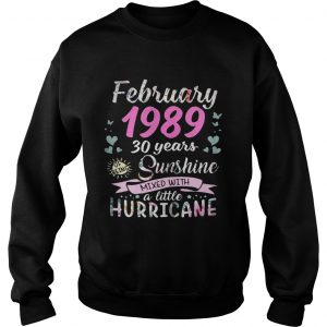 Sweatshirt February 1989 30 years sunshine mixed with a little hurricane shirt