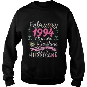 Sweatshirt February 1994 25 years sunshine mixed with a little hurricane shirt
