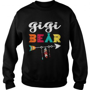 Sweatshirt Gigi bear donâ€™t mess with her shirt