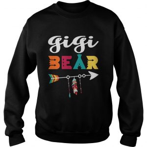 Sweatshirt Gigi bear dont mess with her shirt