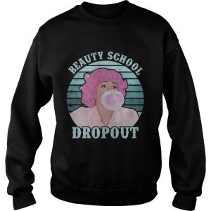 Sweatshirt Grease Movie Beauty School Dropout Shirt