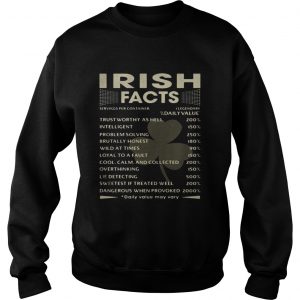 Sweatshirt Irish Facts servings Per Container Daily value may vary shirt
