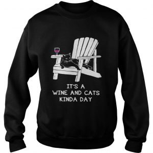 Sweatshirt Its a wine and cats kinda day shirt