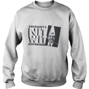 Sweatshirt Kentuckys nitwit governor shirt