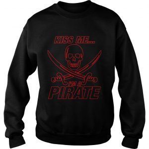 Sweatshirt Kiss Me Im A Pirate Shirt