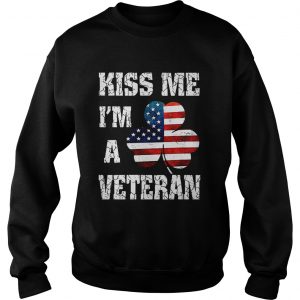 Sweatshirt Kiss me Im a veteran American shamrock flag shirt