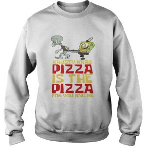 Sweatshirt Krusty Krab Pizza is the Pizza for you and me shirt