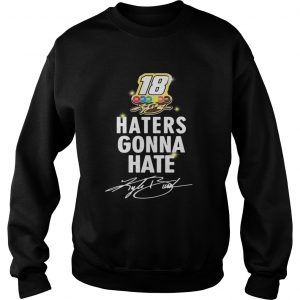 Sweatshirt Kyle Busch haters gonna hate shirt