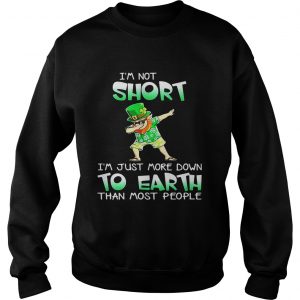 Sweatshirt Leprechaun Hawaiian dabbing Im not short Im just more down to earth than most people shirt