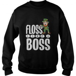 Sweatshirt Leprechaun floss like a boss shirt
