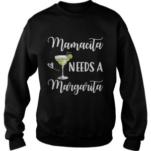 Sweatshirt Mamacita needs a Margarita shirt