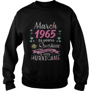 Sweatshirt March 1965 54 years of being sunshine mixed with a little hurricane shirt