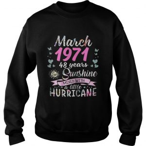 Sweatshirt March 1971 48 years sunshine mixed with a little hurricane shirt